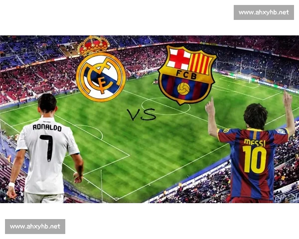 皇马vs巴萨直播吗比赛时间平台渠道与观赛指南全解析高清看点前瞻